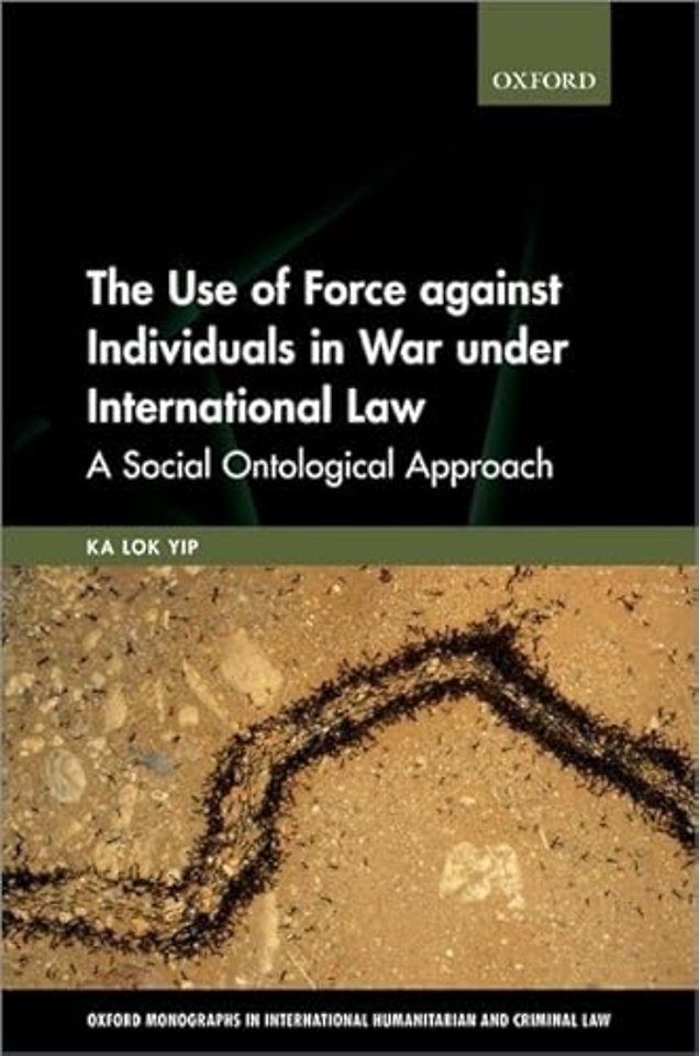 The Use of Force against Individuals in War under International Law