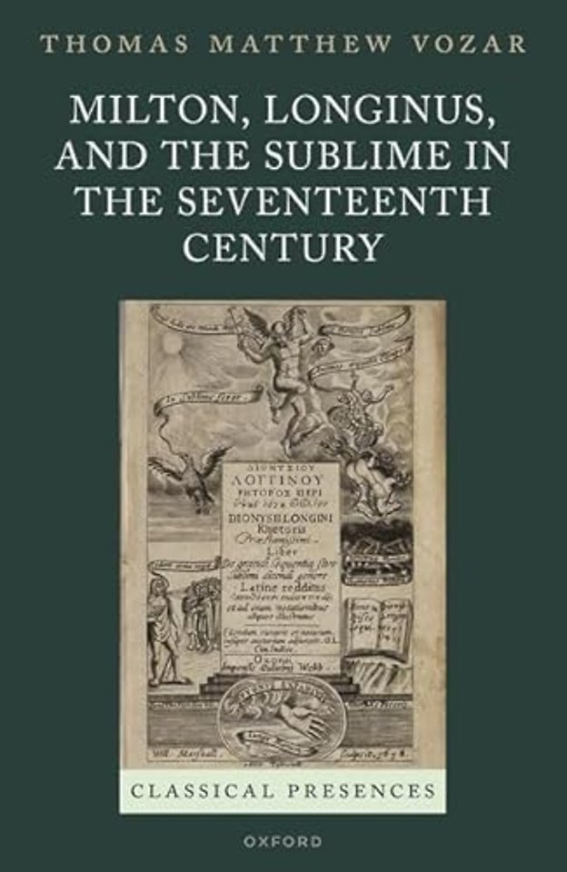 Milton, Longinus, and the Sublime in the Seventeenth Century