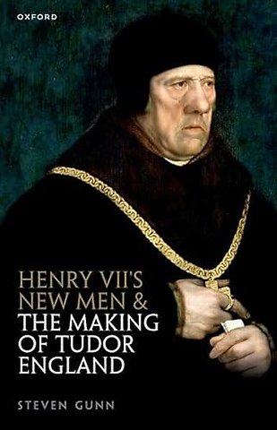 Henry VII's New Men and the Making of Tudor England