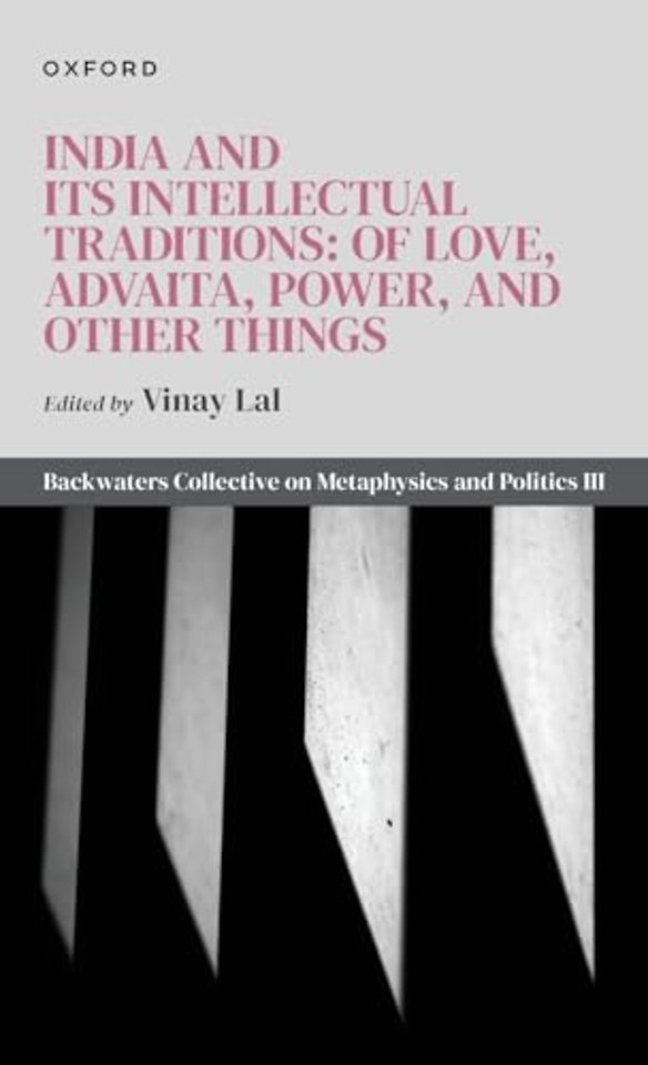 India and Its Intellectual Traditions: Of Love, Advaita, Power, and Other Things
