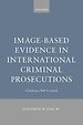 Image-Based Evidence in International Criminal Prosecutions Image-Based Evidence in International Criminal Prosecutions
