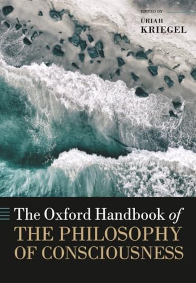 The Oxford Handbook of the Philosophy of Consciousness