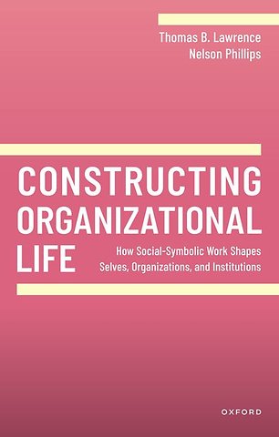 Constructing Organizational Life