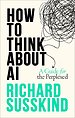 How To Think About AI How To Think About AI