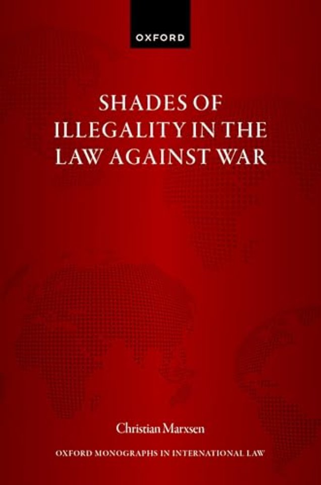 Shades of Illegality in the Law Against War