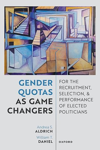 Gender Quotas as Game Changers for the Recruitment, Selection, and Performance of Elected Politicians