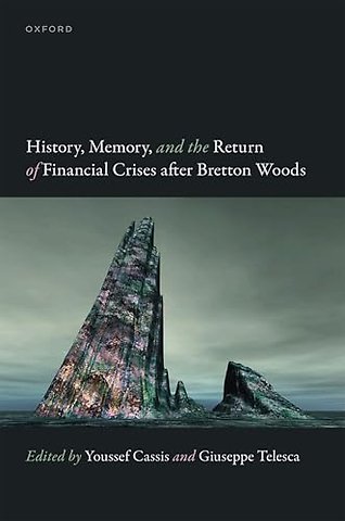 History, Memory, and the Return of Financial Crises after Bretton Woods
