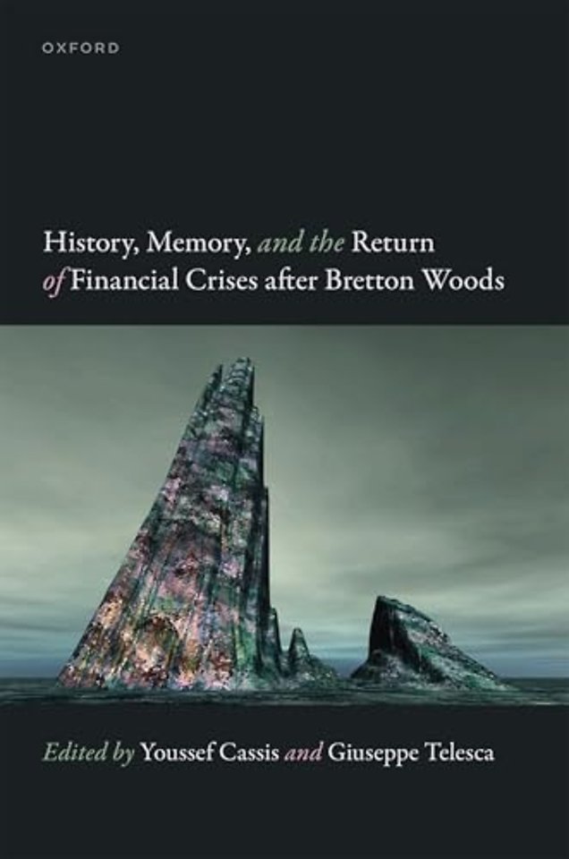 History, Memory, and the Return of Financial Crises after Bretton Woods