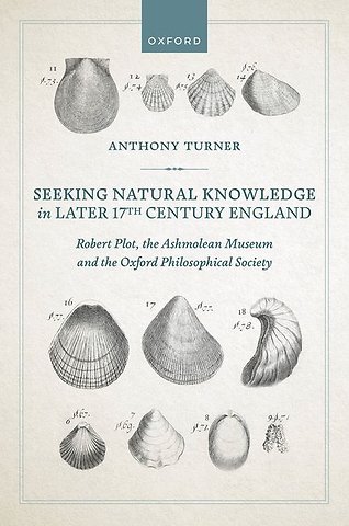 Seeking Natural Knowledge in Later 17th Century England