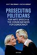 Prosecuting Politicians for Hate Speech and the Consequences for Democracy Prosecuting Politicians for Hate Speech and the Consequences for Democracy