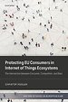 Protecting EU Consumers in Internet of Things Ecosystems Protecting EU Consumers in Internet of Things Ecosystems