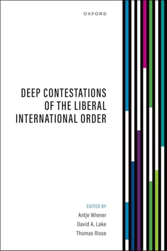 Deep Contestations of the Liberal International Order