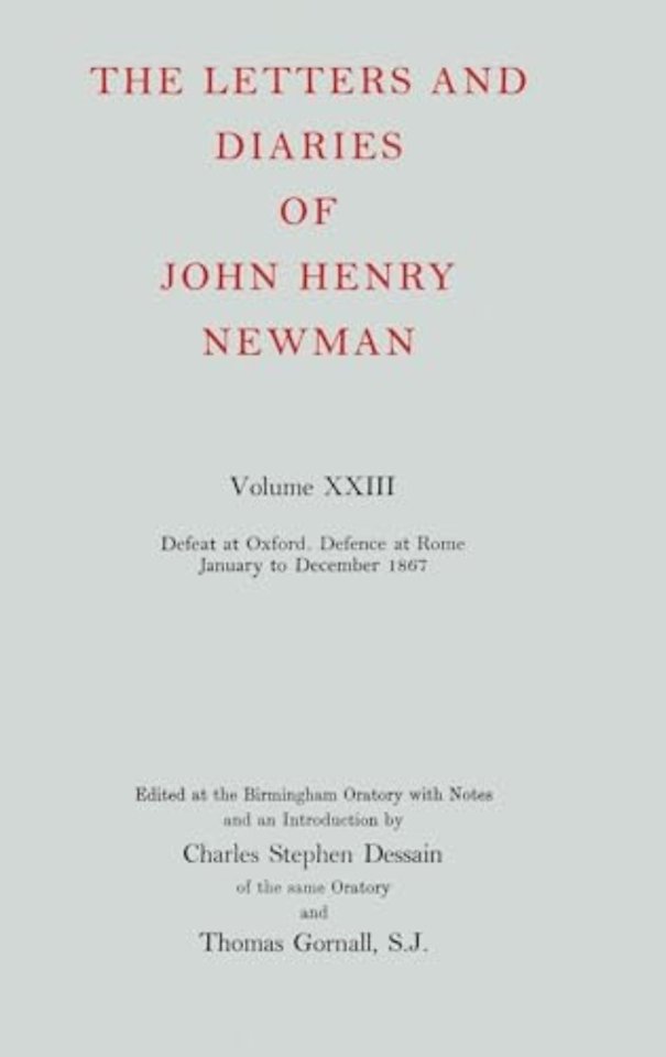The Letters and Diaries of John Henry Newman: Volume XXIII: Defeat at Oxford - Defence at Rome, January to December 1867