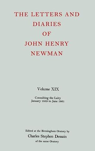 The Letters and Diaries of John Henry Newman: Volume XIX: Consulting the Laity, January 1859 to June 1861