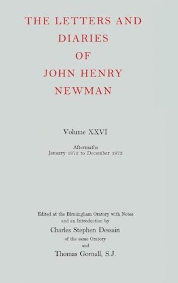 The Letters and Diaries of John Henry Newman: Volume XXVI: Aftermaths, January 1872 to December 1873