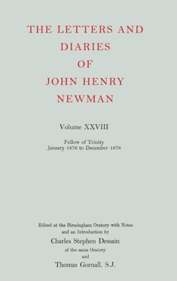 The Letters and Diaries of John Henry Newman: Volume XXVIII: Fellow of Trinity, January 1876 to December 1878