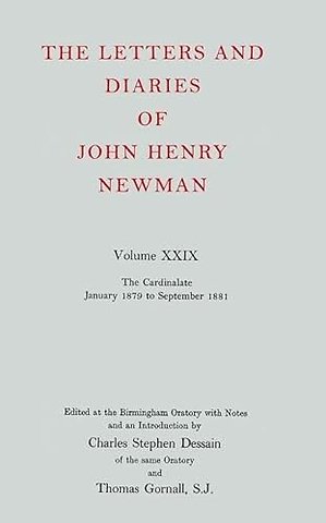 The Letters and Diaries of John Henry Newman: Volume XXIX: The Cardinalate, January 1879 to September 1881