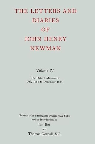 The Letters and Diaries of John Henry Newman: Volume IV: The Oxford Movement, July 1833 to December 1834