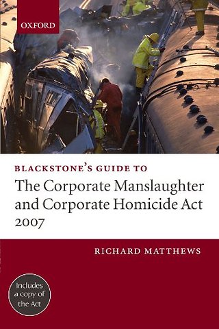 Blackstone's Guide to the Corporate Manslaughter and Corporate Homicide Act 2007