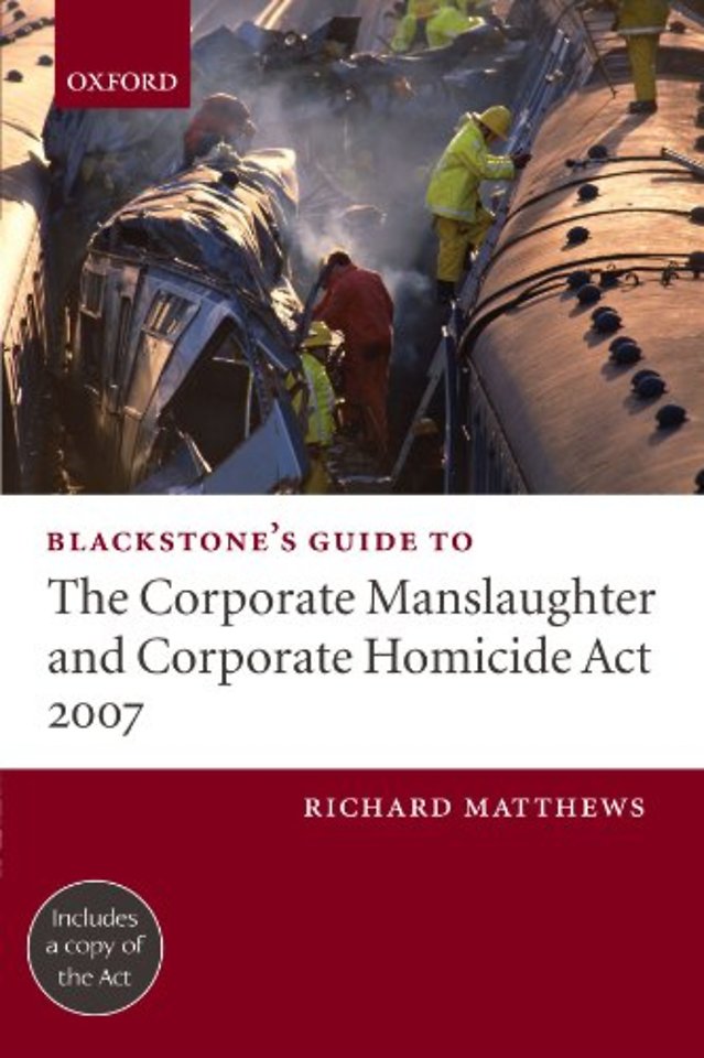 Blackstone's Guide to the Corporate Manslaughter and Corporate Homicide Act 2007