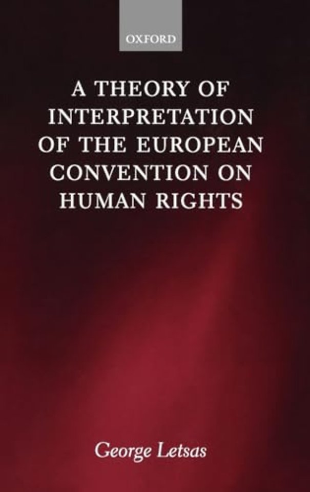 A Theory of Interpretation of the European Convention on Human Rights