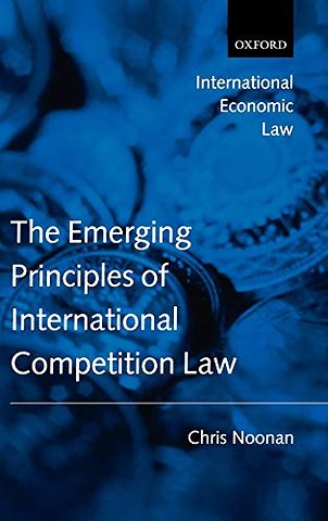 The Emerging Principles of International Competition Law