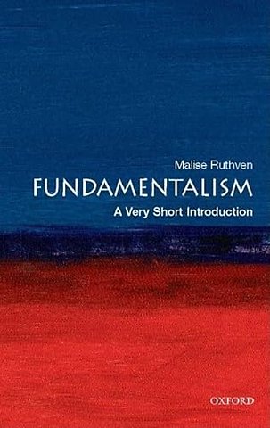 Fundamentalism; A Very Short Introduction