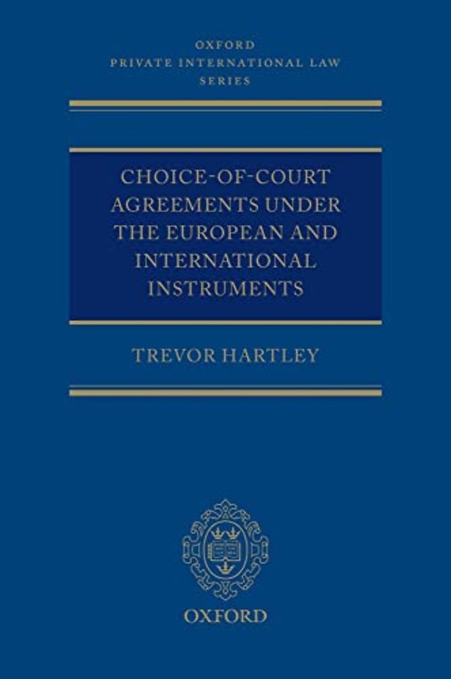 Choice-of-court Agreements under the European and International Instruments; The Revised Brussels I Regulation, The Lugano Convention and the Hague Convention
