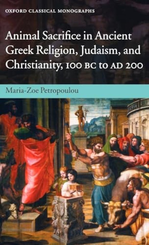 Animal Sacrifice in Ancient Greek Religion, Judaism, and Christianity, 100 BC to AD 200