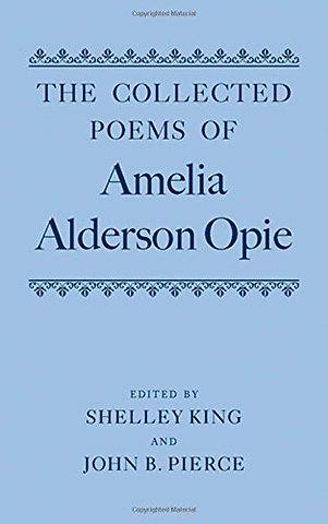 The Collected Poems of Amelia Alderson Opie