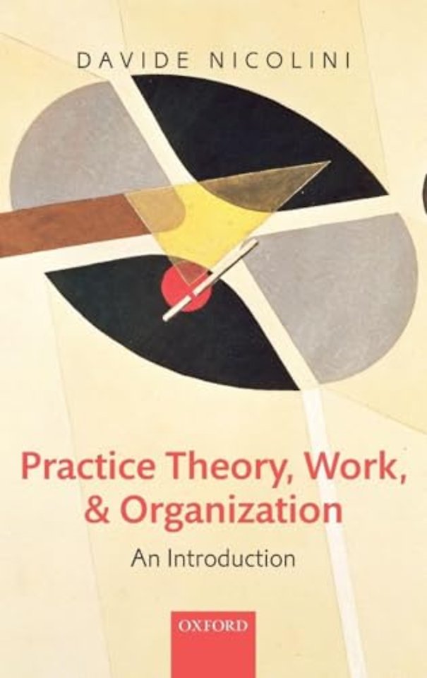 Practice Theory, Work, and Organization