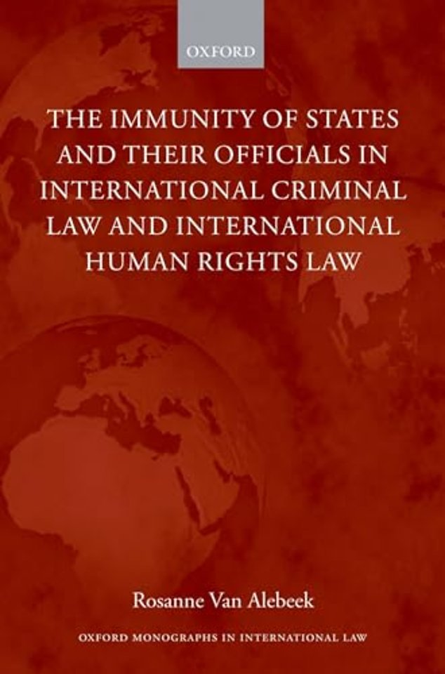 The Immunity of States and Their Officials in International Criminal Law and International Human Rights Law
