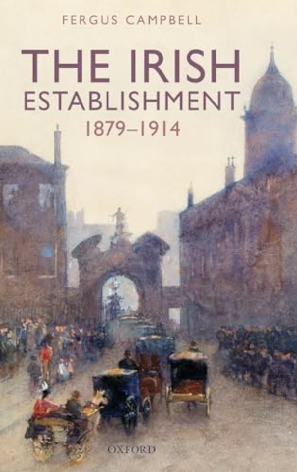 The Irish Establishment 1879-1914