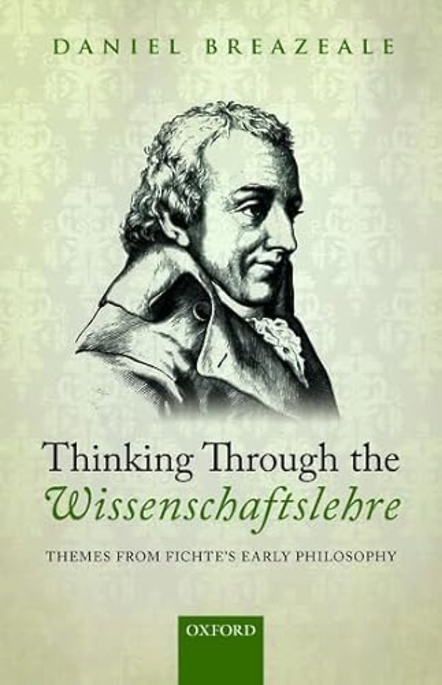 Thinking Through the Wissenschaftslehre