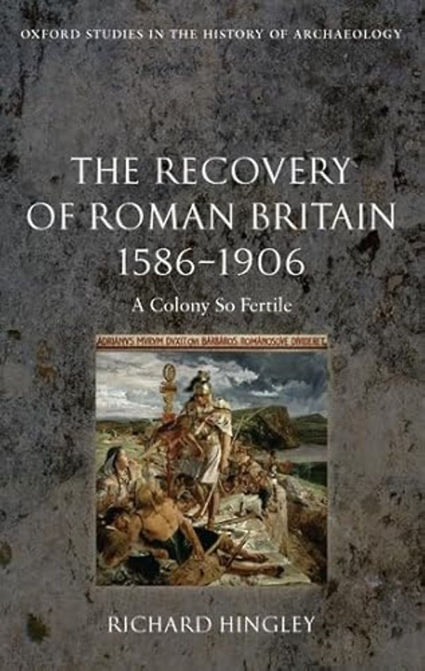 The Recovery of Roman Britain 1586-1906