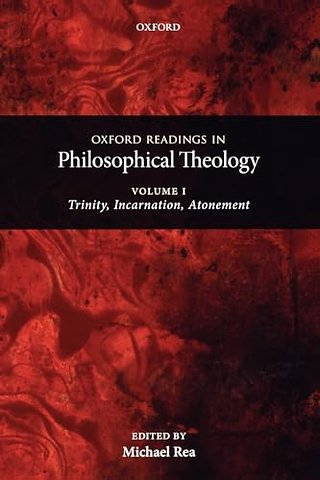 Oxford Readings in Philosophical Theology: Volume 1
