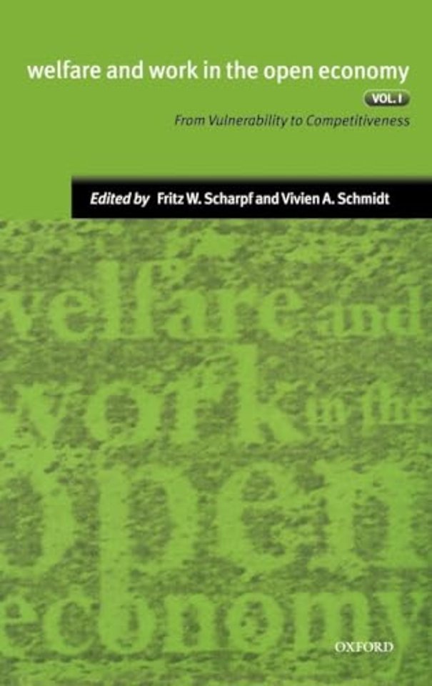 Welfare and Work in the Open Economy: Volume I: From Vulnerability to Competitivesness in Comparative Perspective