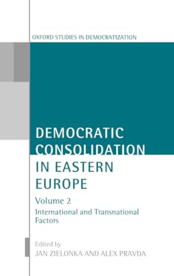 Democratic Consolidation in Eastern Europe: Volume 2: International and Transnational Factors