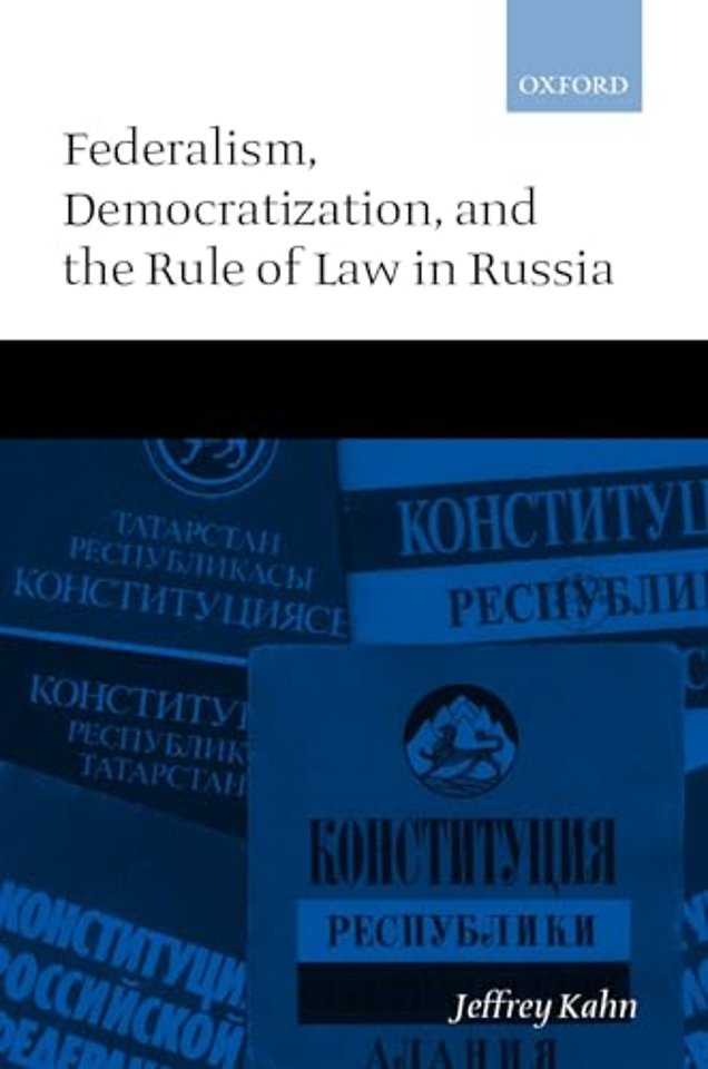 Federalism, Democratization, and the Rule of Law in Russia