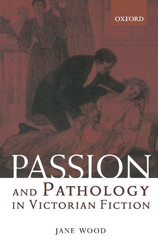 Passion and Pathology in Victorian Fiction