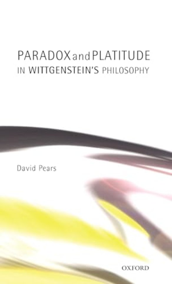 Paradox and Platitude in Wittgenstein's Philosophy