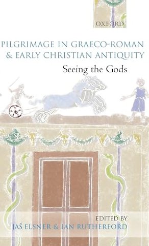 Pilgrimage in Graeco-Roman and Early Christian Antiquity