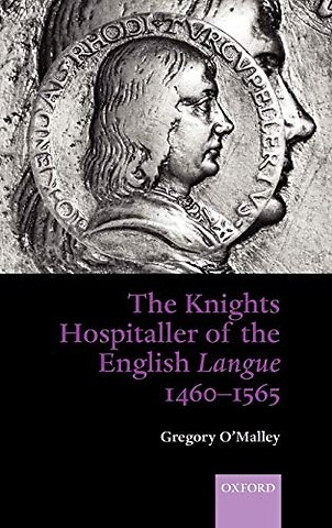 The Knights Hospitaller of the English Langue 1460-1565