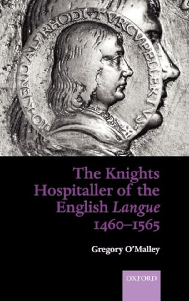 The Knights Hospitaller of the English Langue 1460-1565