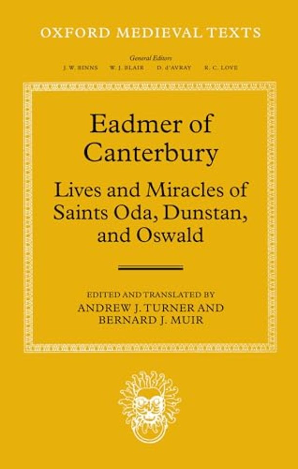 Eadmer of Canterbury: Lives and Miracles of Saints Oda, Dunstan, and Oswald