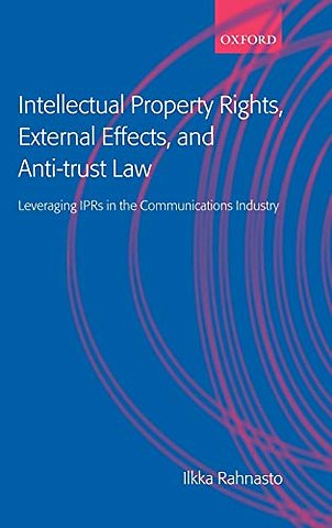 Intellectual Property Rights, External Effects, and Anti-trust Law