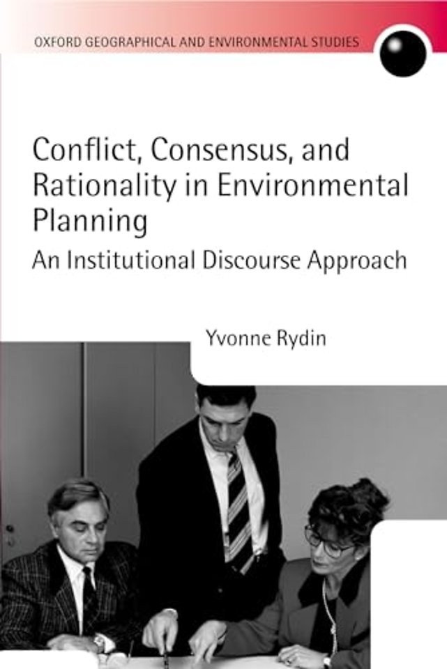 Conflict, Consensus, and Rationality in Environmental Planning