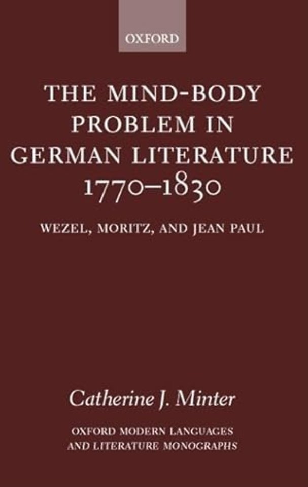 The Mind-Body Problem in German Literature 1770-1830