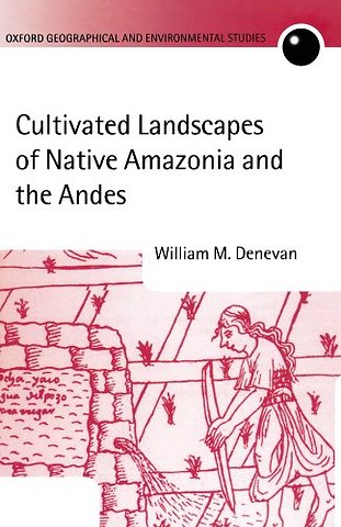 Cultivated Landscapes of Native Amazonia and the Andes