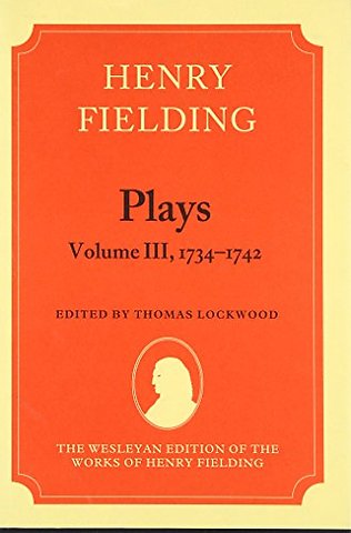 Henry Fielding - Plays, Volume III 1734-1742